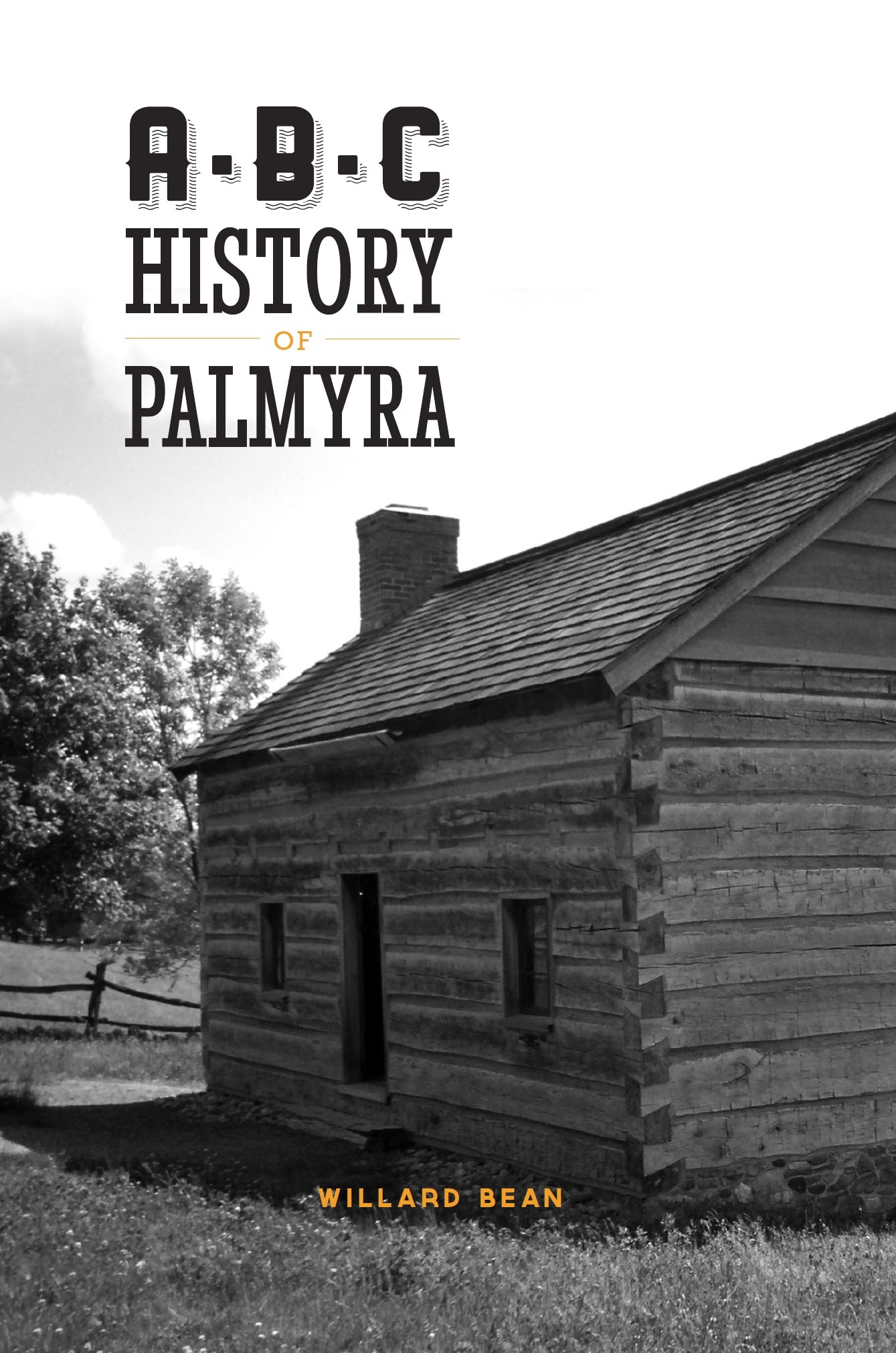 A. B. C. History of Palmyra and the Beginning of Mormonism