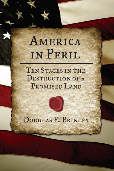 America in Peril: Ten Stages in the Destruction of a Promised Land