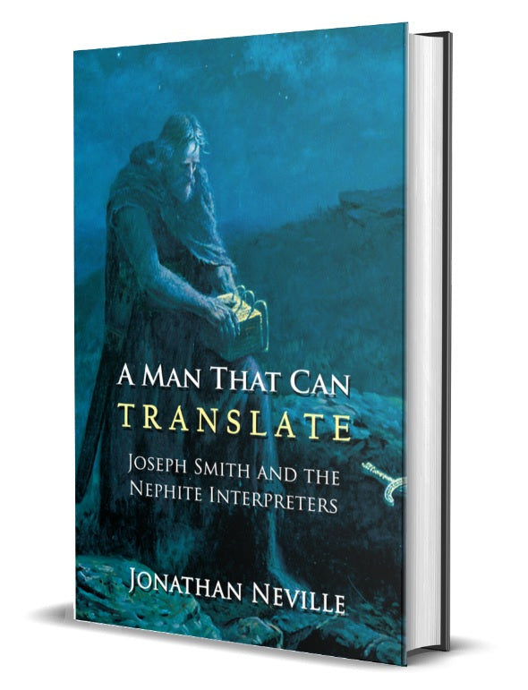 A Man That Can Translate: Joseph Smith and the Nephite Interpreters