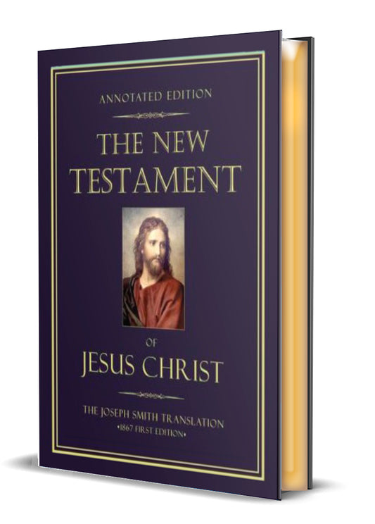 Annotated Edition of the New Testament of Jesus Christ—Joseph Smith Translation