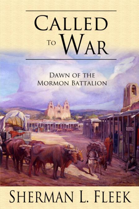 Called to War: Dawn of the Mormon Battalion