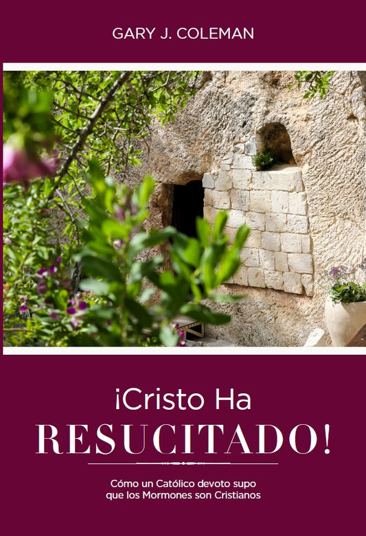 ¡Cristo Ha Resucitado!: Cómo un Católico Devoto Supo Que Los Mormones Son Cristianos (Spanish Edition)