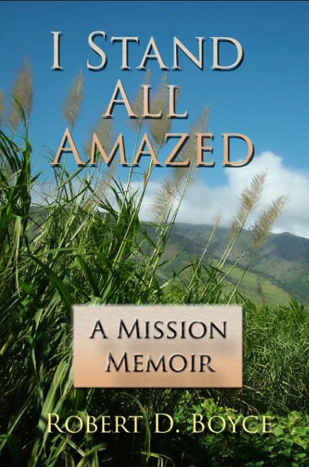 I Stand All Amazed: A Mission Memoir (Hardcover)