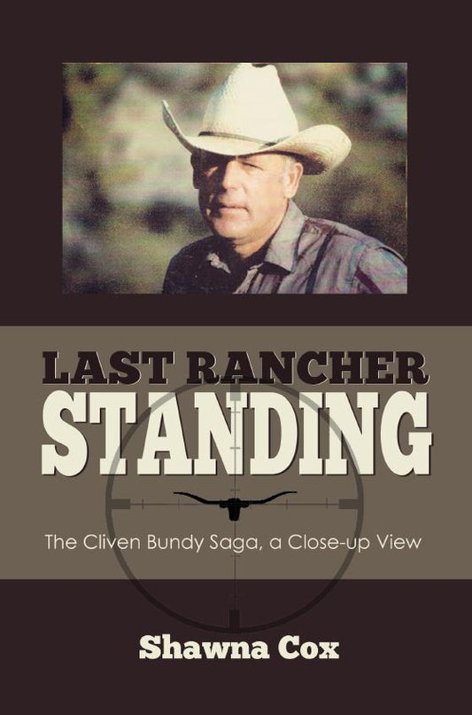 Last Rancher Standing: The Cliven Bundy Saga, a Close-up View