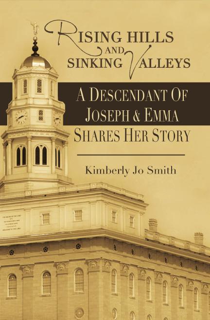 Rising Hills and Sinking Valleys: A Descendant of Joseph and Emma Shares Her Story (Softcover)