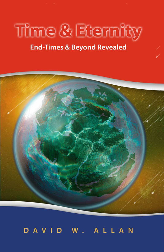 Time & Eternity: End-Times & Beyond Revealed